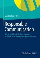 Responsible Communication: Wie Sie Von PR Und Csr-Kommunikation Zu Echtem Verantwortungsmanagement Kommen
