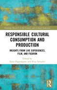 Responsible Cultural Consumption and Production: Insights From Live Experiences, Film and Fashion