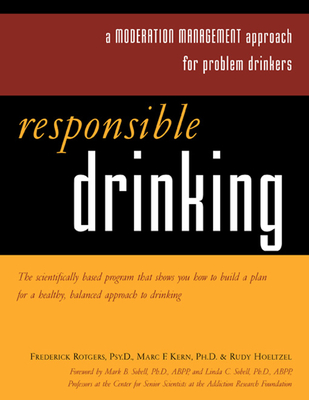 Responsible Drinking: A Moderation Management Approach for Problem Drinkers with Worksheet - Rotgers, Frederick, PsyD, Abpp