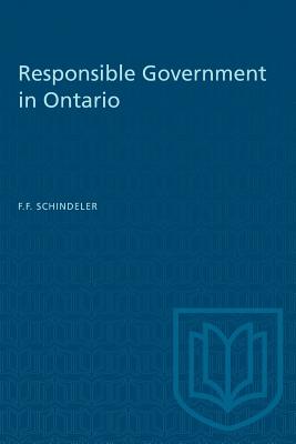 Responsible Government in Ontario - Schindeler, F F