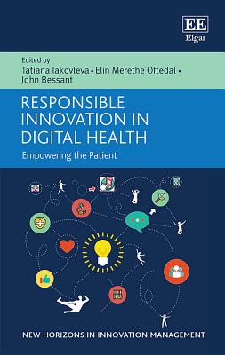 Responsible Innovation in Digital Health: Empowering the Patient - Iakovleva, Tatiana (Editor), and Oftedal, Elin M (Editor), and Bessant, John (Editor)