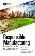 Responsible Manufacturing: Issues Pertaining to Sustainability