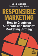 Responsible Marketing: How to Create an Authentic and Inclusive Marketing Strategy