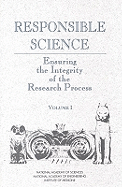 Responsible Science: Ensuring the Integrity of the Research Process: Volume I - Institute of Medicine, and National Academy of Engineering, and National Academy of Sciences