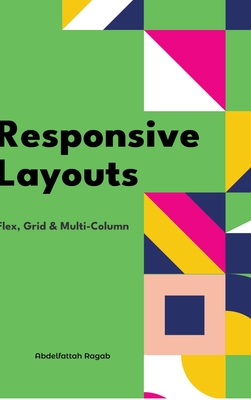 Responsive Layouts: Flex, Grid & Multi-Column - Ragab, Abdelfattah
