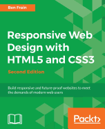 Responsive Web Design with HTML5 and CSS3 - Second Edition: Build responsive and future-proof websites to meet the demands of modern web users