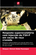 Resposta superovulatria com injeco de FSH-P em vacas de raa cruzada