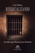 Ressocializando - Escolhas que Reescrevem Histrias