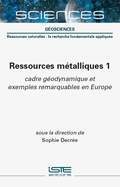 Ressources m?talliques 1: cadre g?odynamique et exemples remarquables en Europe