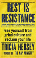 Rest Is Resistance: Free yourself from grind culture and reclaim your life: THE INSTANT NEW YORK TIMES BESTSELLER