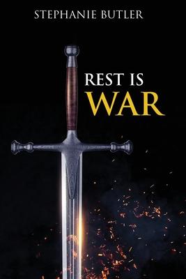 Rest is War!: Rest: The Key to Victorious Living! - Butler, Stephanie