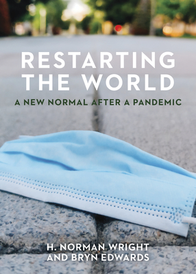Restarting the World: A New Normal After a Pandemic - Wright, H Norman, and Edwards, Bryn