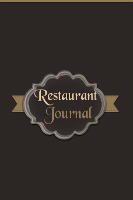 Restaurant Journal: A Blank Restaurant Diary For You To Keep Records Of Your Dining Out Experiences - Journals, Blank Books