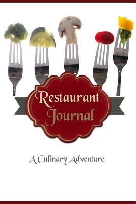 Restaurant Journal: A Culinary Adventure: The Perfect Journal Diary To Write In & Record Your Dining Out Experiences - Journals, Blank Books