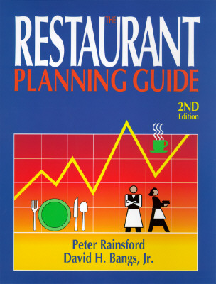 Restaurant Planning Guide - Rainsford, Peter, and Bangs, David H, Jr. (Editor)