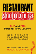 Restaurant Ridiculous: Slip and Fall Personal Injury Lawsuits: Negligent Acts, Management Fails, & Industry Solutions
