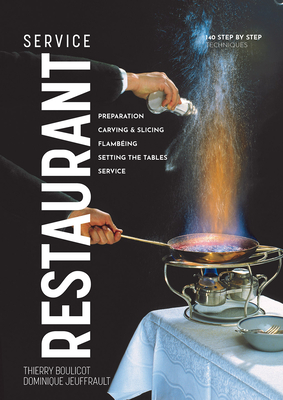Restaurant Service: Preparation, Carving, Slicing, Flambeing and Setting the Tables - Jeuffrault, Dominique