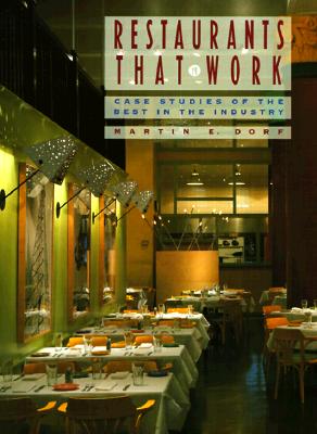 Restaurants That Work: Case Studies of the Best in the Industry - Dorf, Martin E