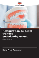 Restauration de dents trait?es endodontiquement