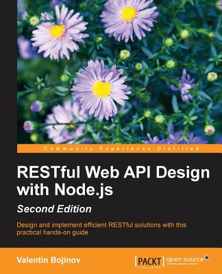 RESTful Web API Design with Node.js - - Bojinov, Valentin