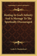 Resting In God's Infinity And A Message To The Spiritually Discouraged