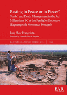 Resting in Peace or in Pieces? Tomb I and Death Management in the 3rd Millennium BC at the Perdigoes Enclosure (Reguengos de Monsaraz, Portugal): Understanding mortuary practices and collective burials in Chalcolithic Portugal