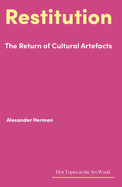 Restitution: The Return of Cultural Artefacts