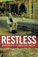 Restless: Adventures of a Compulsive Traveler