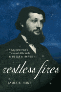 Restless Fires: Young John Muir's Thousand-Mile Walk to the Gulf in 1867-68
