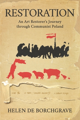Restoration: An Art Restorer's Journey through Communist Poland - de Borchgrave, Helen