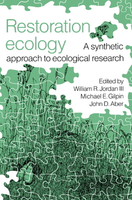 Restoration Ecology: A Synthetic Approach to Ecological Research - Jordan, William R (Editor), and Gilpin, Michael E (Editor), and Aber, John D, Mr. (Editor)