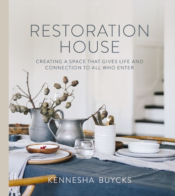 Restoration House: Creating a Space That Gives Life and Connection to All Who Enter - Buycks, Kennesha