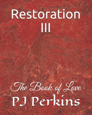 Restoration III: The Book of Love - Perkins, Briyonda, and Perkins, Pj