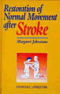 Restoration Normal Movement After Stroke - Johnstone, Margaret, Ms.