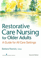 Restorative Care Nursing for Older Adults: A Guide For All Care Settings