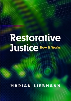 Restorative Justice: How It Works - Liebmann, Marian