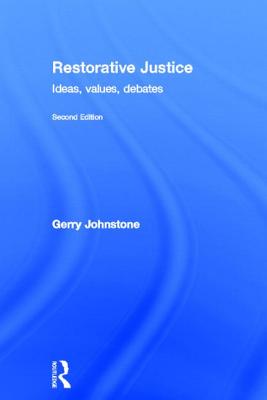 Restorative Justice: Ideas, Values, Debates - Johnstone, Gerry, Professor