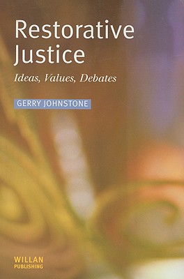 Restorative Justice: Ideas, Values, Debates - Johnstone, Gerry, Professor