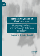 Restorative Justice in the Classroom: Liberating Students' Voices Through Relational Pedagogy