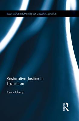 Restorative Justice in Transition - Clamp, Kerry