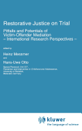 Restorative Justice on Trial: Pitfalls and Potentials of Victim-Offender Mediation -- International Research Perspectives --