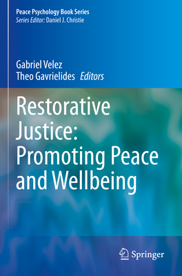 Restorative Justice: Promoting Peace and Wellbeing - Velez, Gabriel (Editor), and Gavrielides, Theo (Editor)