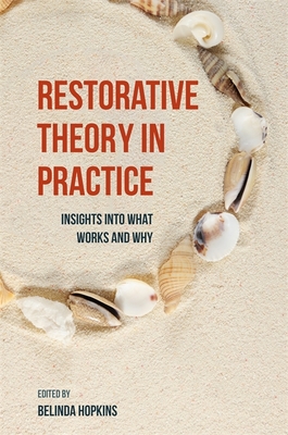 Restorative Theory in Practice: Insights Into What Works and Why - Hopkins, Belinda, and Thorsborne, Margaret (Contributions by), and Wallis, Pete (Contributions by)