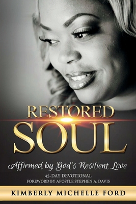 Restored Soul: Affirmed By God's Resilient Love - Ford, Kimberly Michelle