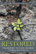 Restored: The Journey from Sexual Abuse to Healing in Jesus