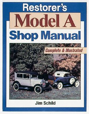 Restorer's Model a Shop Manual - Schild, Jim, and Schild, James J