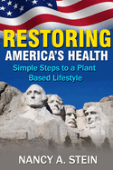 Restoring America's Health: Simple Steps to a Plant-Based Lifestyle