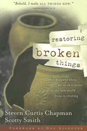 Restoring Broken Things: What Happens When We Catch a Vision for the New World Jesus Is Creating