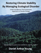 Restoring Climate Stability by Managing Ecological Disorder: A Non-Equilibrium Thermodynamic Approach to Climate Change