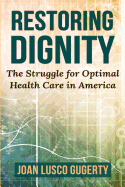 Restoring Dignity: The Struggle for Optimal Health Care in America